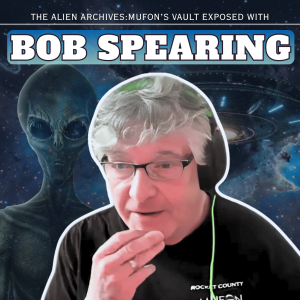 The Alien Archives : Mufon's Vault Exposed with Bob Spearing