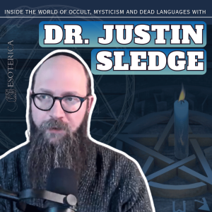 Inside the World of occult, Mysticism and Dead Languages with Dr. Justin Sledge