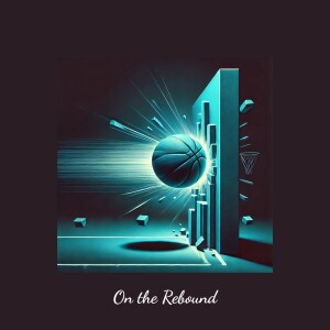 Episode 11—On the Rebound