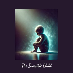 Episode 2—The Invisible Child