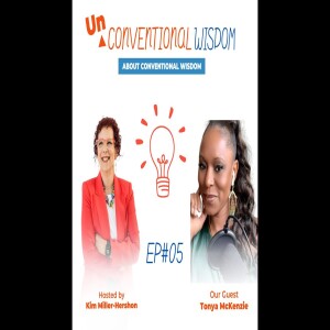 Unconventional Wisdom About Conventional Wisdom Podcast #4 -Tonya McKenzie
