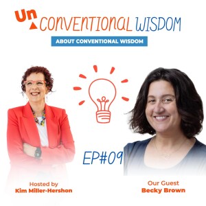 Unconventional Wisdom About Conventional Wisdom Podcast with Becky Brown #9
