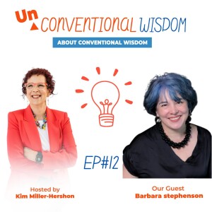 Unconventional Wisdom About Conventional Wisdom Podcast: Episode Twelve with Barbara Stephenson