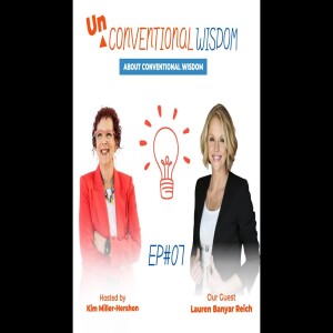 Unconventional Wisdom About Conventional Wisdom Podcast #7 Lauren Banyar Reich