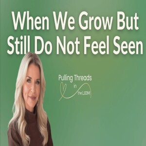 Ep 14 Protecting Our Growth as We Let Go of Our Old Narratives, Even When Others Cannot
