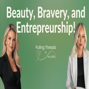 Ep 11: Beauty, Bravery, and Entrepreneurship with Chelsea Larkins