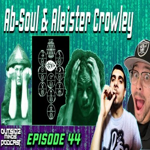 OMP 44 - Ab-Soul & Aleister Crowley