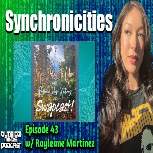 OMP 43 - Synchronicities w/ Rayleane Martinez