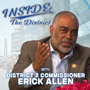 Inside the District with Commissioner Erick Allen - Episode 1