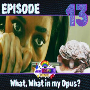 What, What in My Opus?