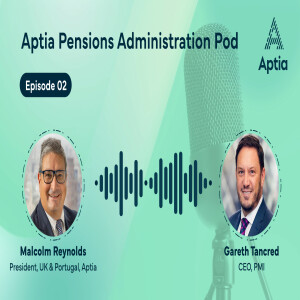 The Aptia Pensions Administration Pod – Episode 2 -  Investing in people for today’s challenges in pensions administration