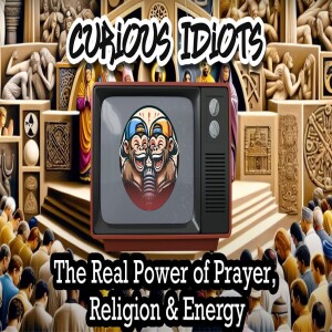 The Real Power of Prayer, Religion & Energy
