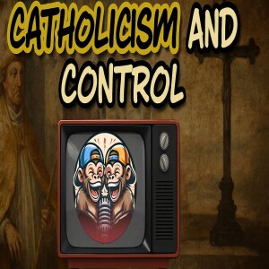 Catholicism, Control & the Vatican’s Secrets: What Are They Hiding?