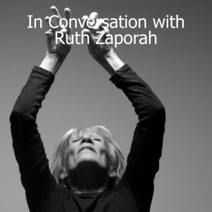 In Conversation with Ruth Zaporah