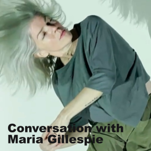 Conversation with Maria Gillespie