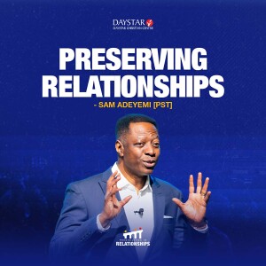 Preserving Relationships | Pastor Sam Adeyemi