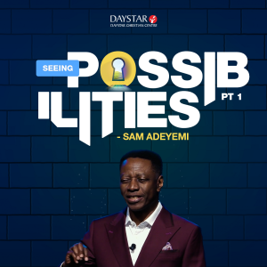 Seeing Possibilities (1) – Pastor Sam Adeyemi | January 5, 2025