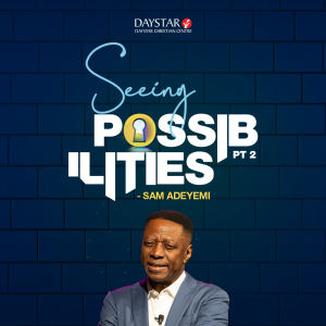 Seeing Possibilities (2) – Pastor Sam Adeyemi | Jan 12, 2025