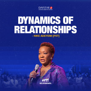 Dynamics of Relationships: Building Bonds That Matter | Pastor Nike Adeyemi