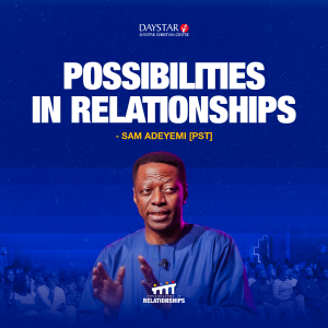 Possibilities in Relationship | Pastor Sam Adeyemi