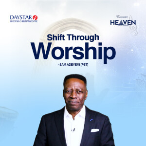 Shift Through Worship | Pastor Sam Adeyemi | May 11, 2025