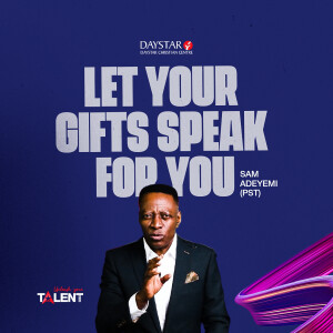 Let Your Gifts Speak for You | Pastor Sam Adeyemi | Unleash Your Talent Series