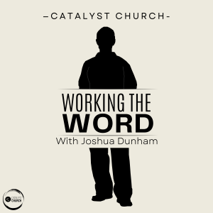 The Lord's Prayer | Working The Word with Joshua Dunham Ep. 02 | Catalyst Church of Carrollton