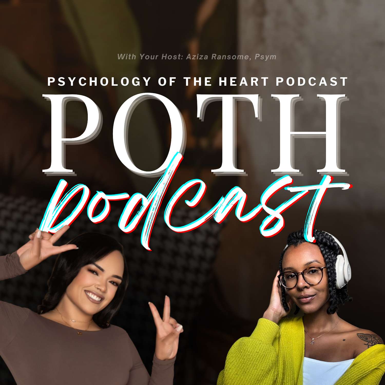 POTH | Psychology of The Heart Podcast