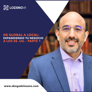 De Global a Local: Expandiendo Tu Negocio a los EE. UU. - Parte 1