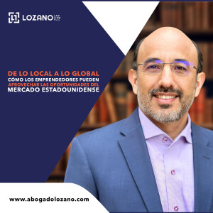 De lo Local a lo Global – Cómo los Emprendedores Pueden Aprovechar las Oportunidades del Mercado Estadounidense