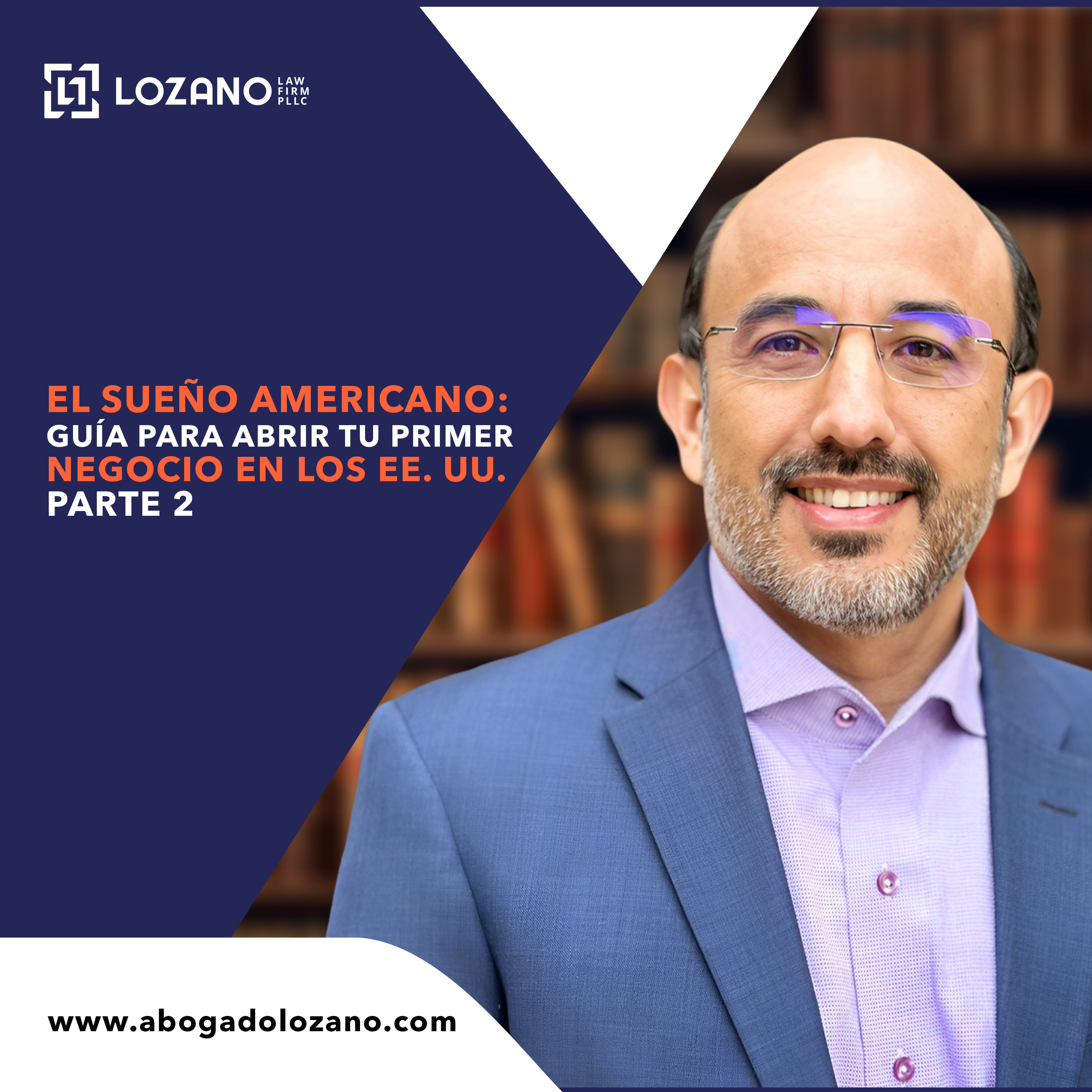 El Sueño Americano: Guía para Abrir tu Primer Negocio en los EE. UU. – Parte 2