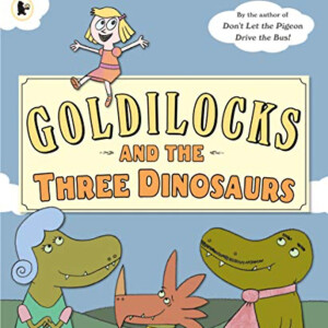 Goldilocks and the Three Dinosaurs, by Mo Willems