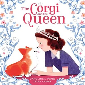 The Corgi and the Queen, by Caroline L Perry