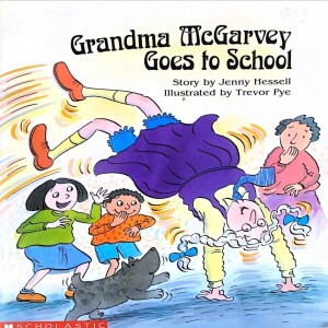 Grandma McGarvey Goes to School, by Jenny Hessell