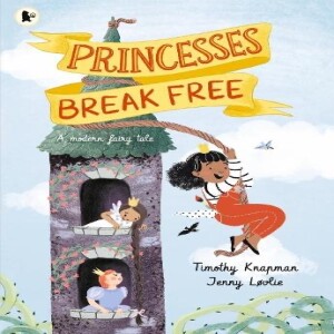 Princesses Break Free, by Timothy Knapman