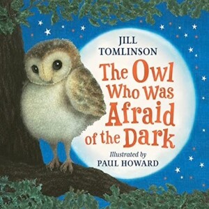 The Owl Who Was Afraid of the Dark, by Jill Tomlinson