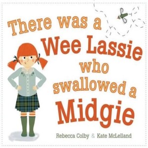 There Was a Wee Lassie Who Swallowed a Midgie, by Rebecca Colby