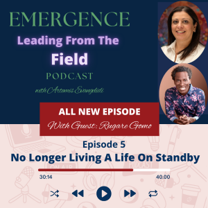 No Longer Living a Life on Standby - With Special Guest, Rugare Gomo