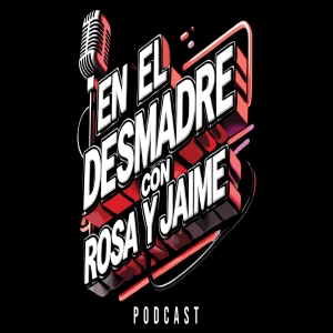 En El Desmadre Con Rosa Y Jaime