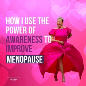 How I Use the Power of Awareness to Improve Menopause