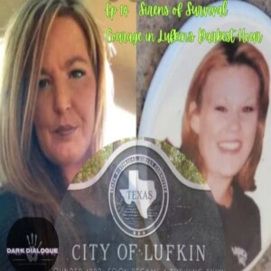 Dark Dialogue: Sirens of Survival – Courage in Lufkin’s Darkest Hour