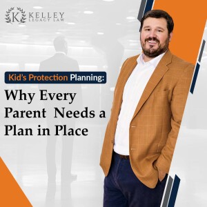 Kid’s Protection Planning: Why Every Parent Needs a Plan in Place