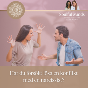 Har du försökt att lösa en konflikt med en narcissist?
