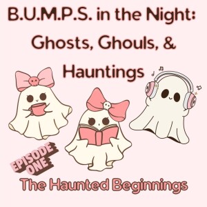 Episode 1: The Haunted Beginnings
