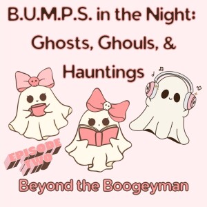 Episode 2: Beyond the Boogeyman: True Tales of Debunked Terror