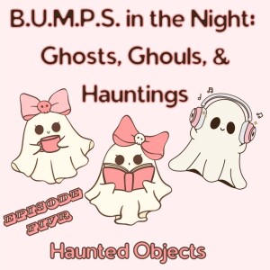 Episode 5: Haunted Objects