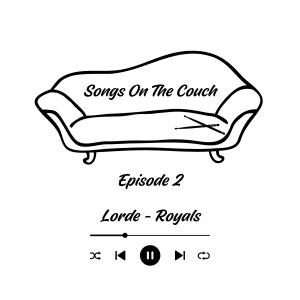 Songs On The Couch Episode 2 - Lorde, Royals