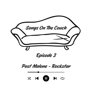 Songs On The Couch Episode 3 - Post Malone, Rockstar