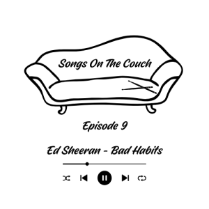 Episode 9 - Ed Sheeran - Bad Habits