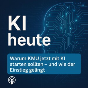 KI heute- Der clevere Einstieg in die Zukunft für KMU und Teams